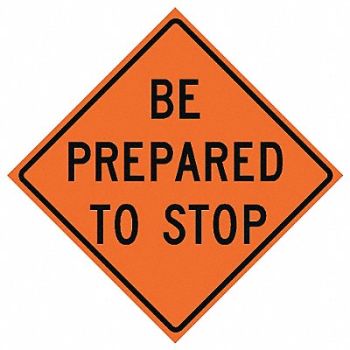 EASTERN METAL SIGNS AND SAFETY Be Prepared To Stop Traffic Sign 48 x48, 23Y769