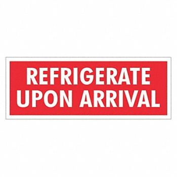 TAPE LOGIC Label Refrigerate Upon Arrival 4x1-1/2, 51MY12